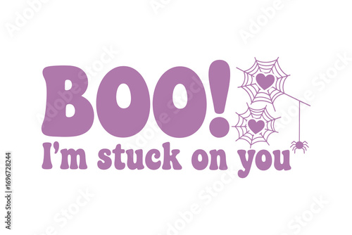 Boo! I'm stuck on you, Halloween typography T Shirt Design