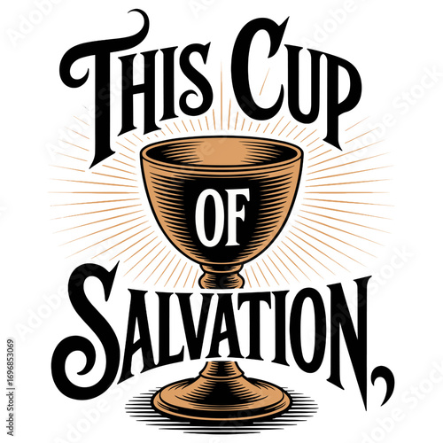 Ornate chalice with radiating lines and text This Cup of Salvation religious christianity