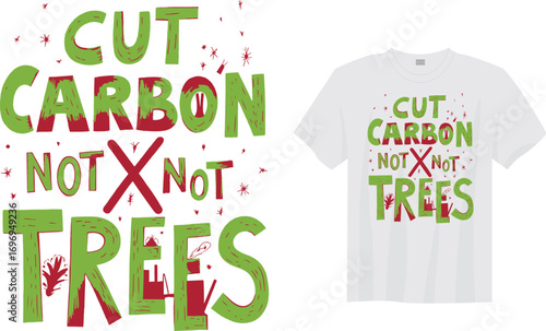 Cut Carbon Not Trees – Climate Change Awareness Eco Friendly Slogan Typography Design