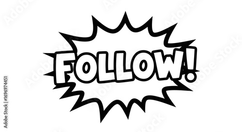 Bold Black and White Comic Book "Follow!" Speech Bubble