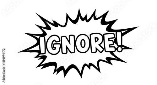Black and White Comic Book Style "IGNORE!" Explosion