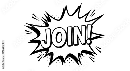 Black and White Comic Book Style "Join!" Speech Bubble