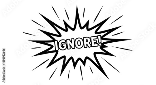 Black and White Comic Book Style "Ignore!" Explosion