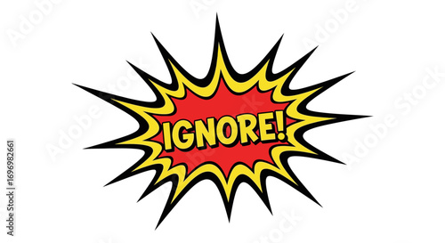 Comic Book Style "IGNORE!" Speech Bubble with Yellow and Black Outline