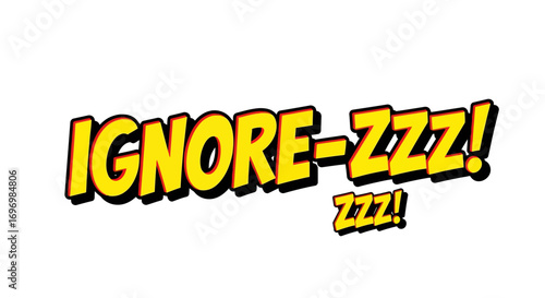 Comic Book Style "Ignore-ZZZ!" Text with Yellow and Black Outline
