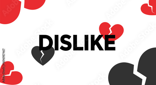"Dislike" Word with Broken Heart Symbols Design