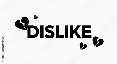 Black "Dislike" Text with Broken Heart Symbols on White Background