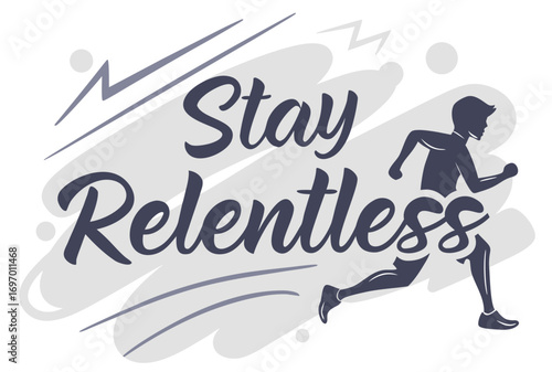 stay relentless