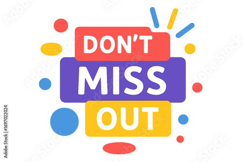 Eye-catching promotional graphic saying "Don't Miss Out" 