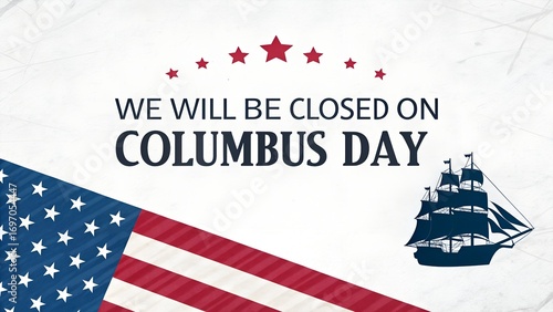 Closed for Columbus Day with Patriotic American Flag and Ship Graphic to Announce Holiday Closure for Business Greetings and Social Media Posts this October