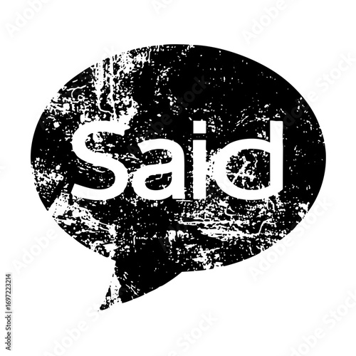 Vector Distressed speech bubble with the word Said in bold typography.