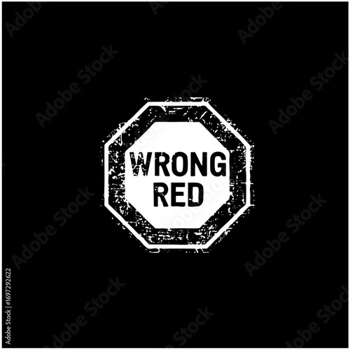 Vector Distressed Octagon Sign with Wrong Red Text