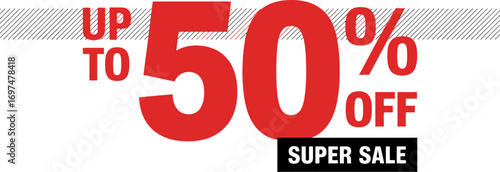 Big sale announcement with up to 50 percent off for super savings