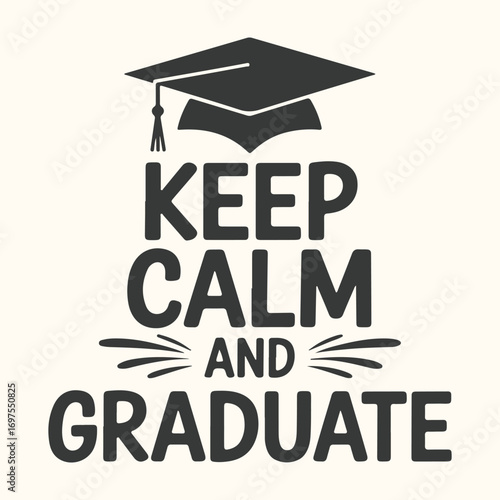 Vector art of keep calm and graduate graduation cap and tassel text design