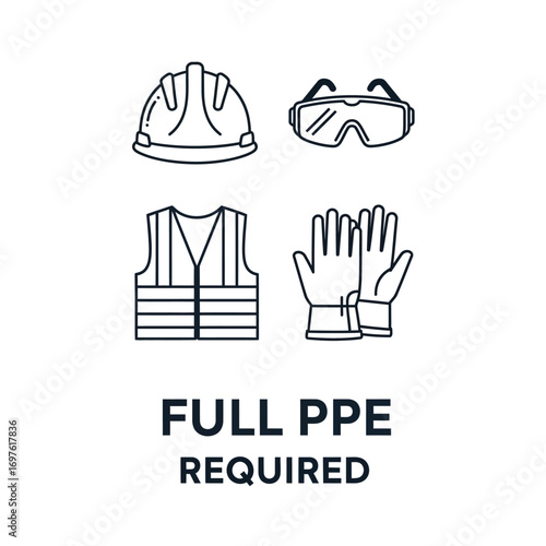 Image depicts the requirement of full personal protective equipment for safety in a work environment.