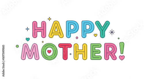 Joyful Mother's Day Wishes: A Vibrant Celebration with Colorful Lettering and Heartfelt Embellishments