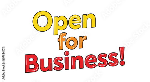 A Vibrant and Welcoming 'Open for Business' Announcement Sign with Cheerful Typography to Signal Reopening and Readiness for Customers
