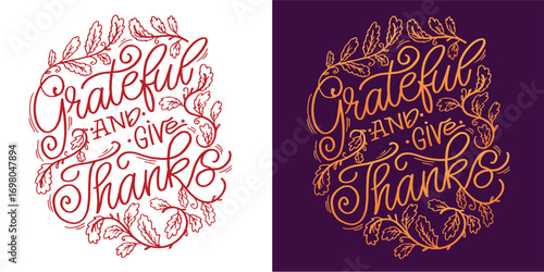 Grateful and give Thanks. Cute hand drawn doodle lettering quote. Lettering for t-shirt design, mug print, bag print, clothes fashion. 100% hand drawn vector image.