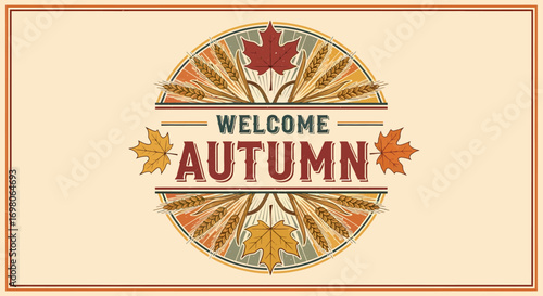 Welcome autumn sign with wheat, maple leaves and welcome text vector illustration for fall season events and promotions
