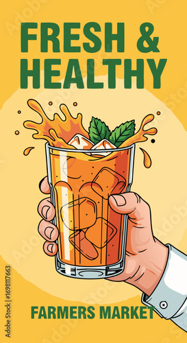 A hand in a cuffed shirt holds a glass of splashing iced tea with a fresh mint garnish. A vector poster for a Farmers Market, promoting fresh and healthy drinks on a warm yellow background.