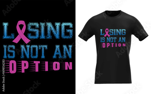 Losing is not an option Breast Cancer Awareness Courage Tee