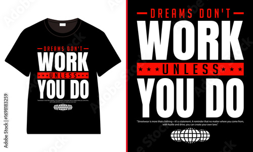 Motivational Streetwear T-Shirt Design, Dreams Don’t Work Unless You Do