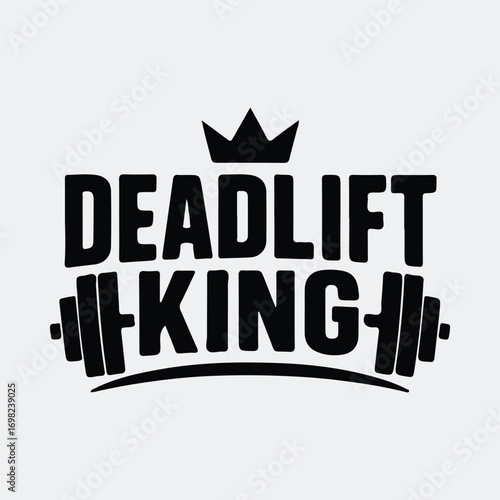Deadlift king typography design with crown and barbell silhouette for gym motivation vector illustration