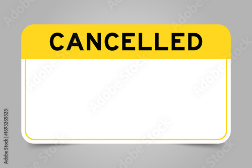 Label banner that have yellow headline with word cancelled and white copy space, on gray background