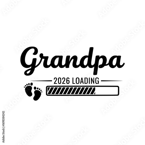 grandpa 2026 loading. A heartwarming message, anticipation builds, for a grandfather anticipating the arrival of his grandchild.