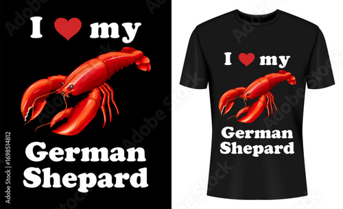 I Love My German Shepard Lobster T-shirt Design