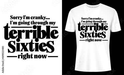 I'm Going Through My Terrible Sixties Right Now 60th Birthday T-shirt Design