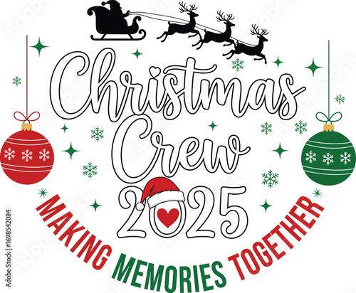 Christmas Crew 2025 Making Memories Together vector graphic for t-shirt.christmas crew, christmas 2025, making memories together, memories, togetherness, christmas, xmas, holiday, 2025, festive, noel,