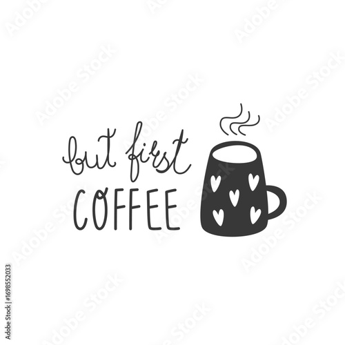 Playful phrase “but first coffee” with black steaming cup silhouette. Vector lettering design for cafe branding, kitchen wall art, mugs, posters and coffee culture projects.