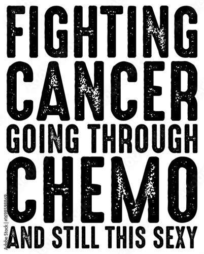 Fighting Cancer Going Through Chemo And Still This Sexy T-shirt Design