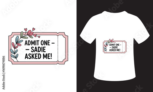 Unique admit one ticket design for t-shirts featuring custom text and floral accents