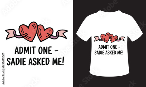 Funny admit one sadie asked me t-shirt design with hearts and ribbon graphic