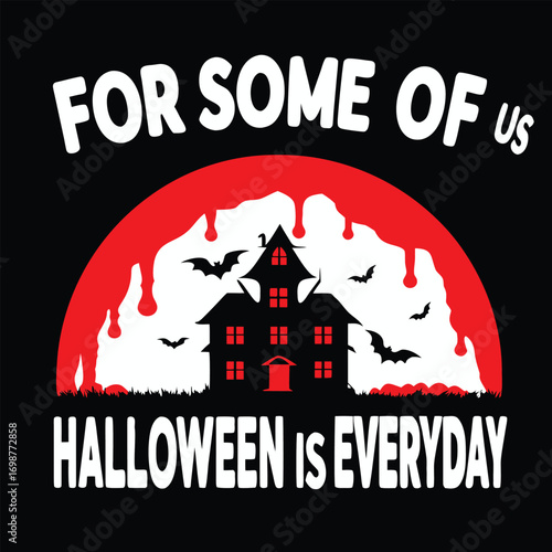 Halloween Is Everyday Spooky T-Shirt Design with Haunted House and Bats
