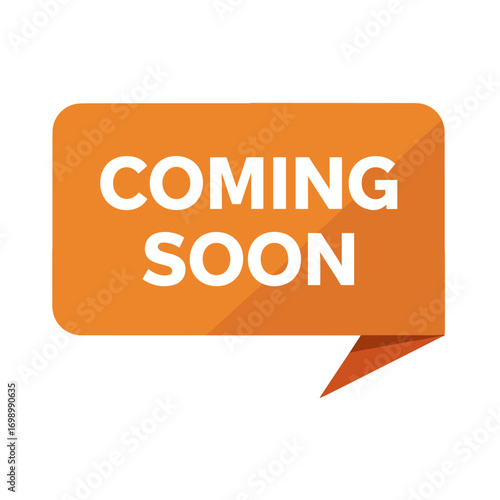 Coming Soon announcement message in a modern orange speech bubble graphic for new product or service launch