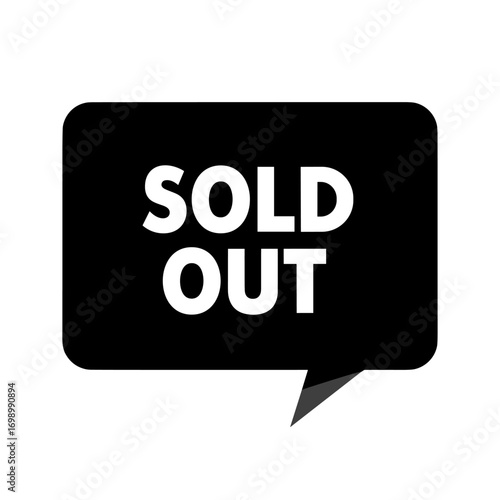Sold Out text in a black speech bubble, indicating unavailability or completion of stock, event, or service.