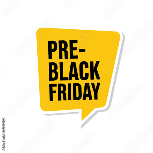 Pre-Black Friday Sale Event Promotion Marketing Discount Offer Speech Bubble Banner Design Element