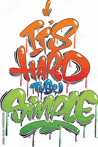 Colorful graffiti-style lettering proclaims "It's Hard To Be Simple".