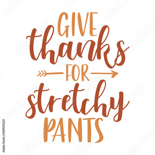 Give Thanks For Stretchy Pants Svg