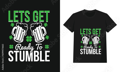 Let’s Get Ready to Stumble | Funny St. Patrick’s Day Beer Drinking Design
