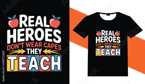 Real heroes teach inspiring teacher appreciation t shirt design