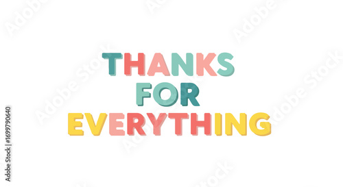 Appreciation message with vibrant lettering conveying gratitude and positive emotions offering thanks for everything said with heartfelt sentiments