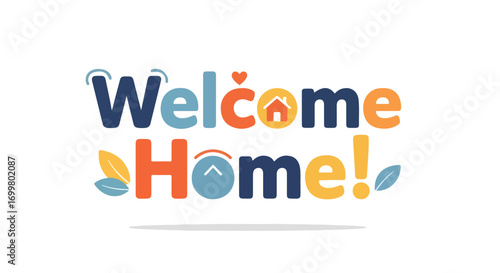 Whimsical Welcome Home Typography with Cheerful Colors and Playful Design Elements, conveying warmth and domesticity with welcoming home vibes