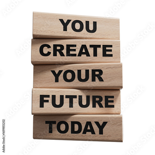Future and development symbol. wooden blocks with words You Create your Future today.Business and Future and development concept. Copy space.Supports PNG files with transparent backgrounds.