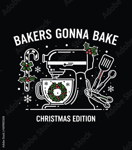 Bakers Gonna Bake – Christmas Edition Stand Mixer and Utensils T‑Shirt Vector