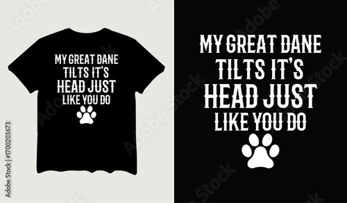 My great dane tilts It's head just like you do t-shirt design for t-shirt quotes or poster svg printable cut file