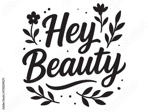 Hey beauty typography with decorative element in silhouette